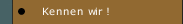 Kennen wir !
